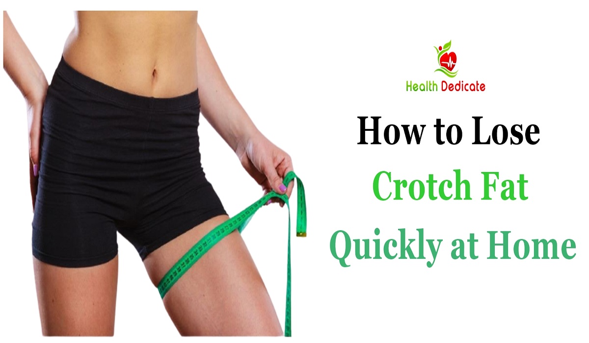How to Lose Crotch Fat Quickly at Home